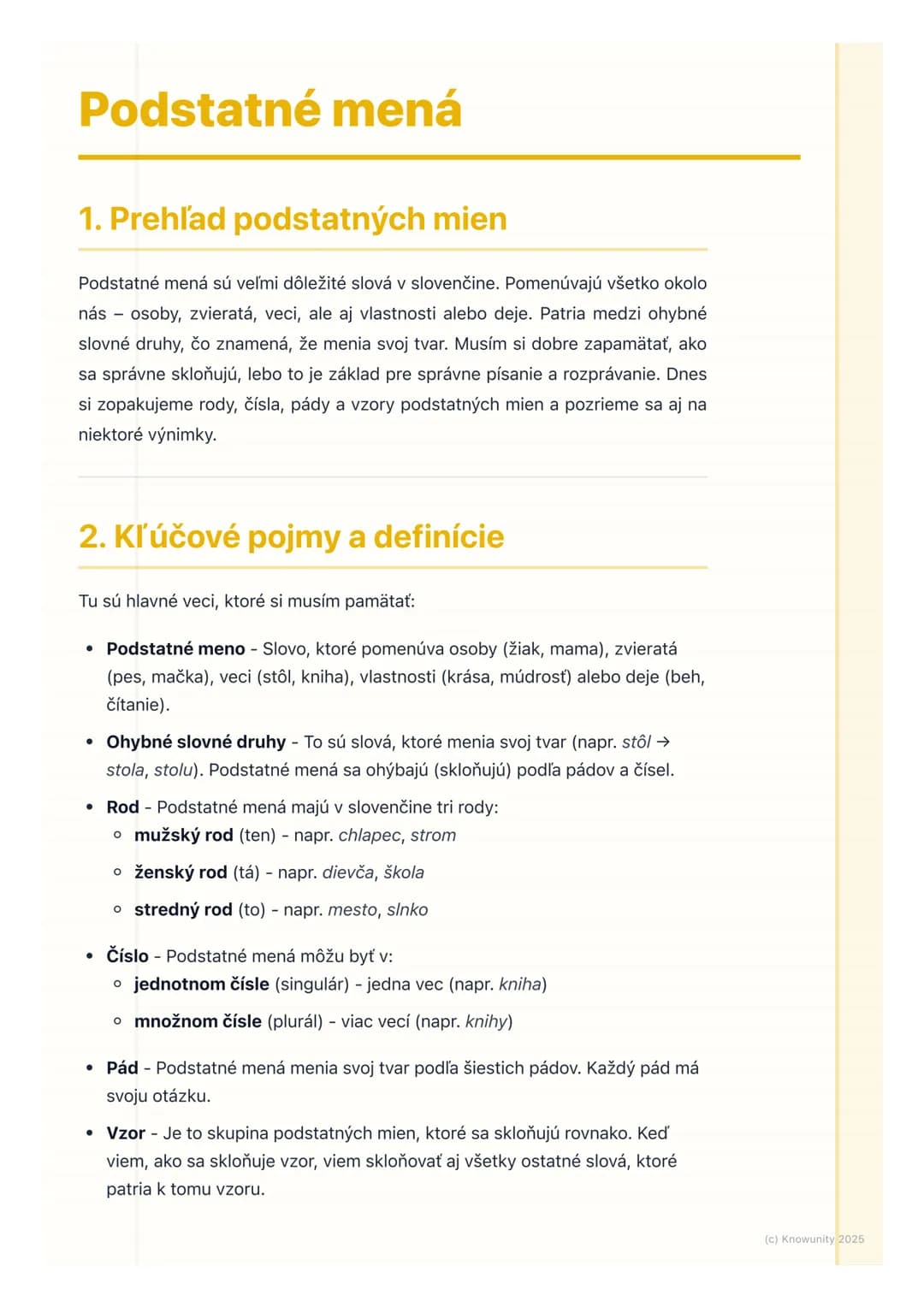 # Podstatné mená
## 1. Prehľad podstatných mien
Podstatné mená sú veľmi dôležité slová v slovenčine. Pomenúvajú všetko okolo
nás osoby, zv