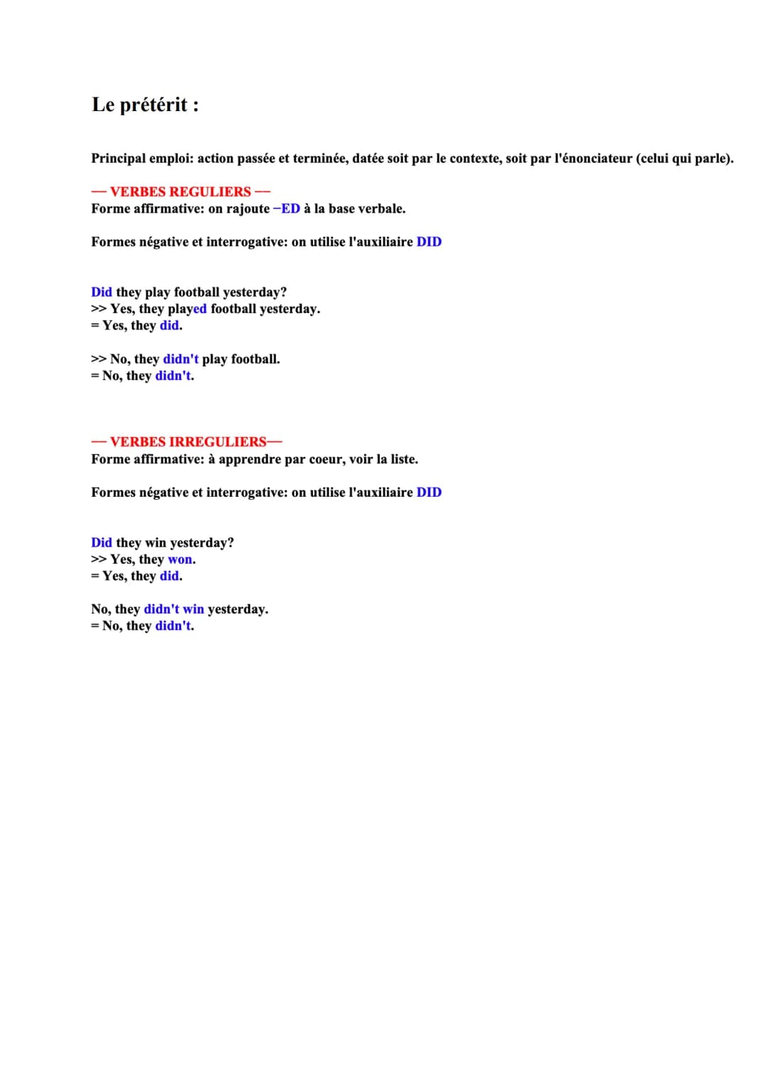 Le prétérit:
Principal emploi: action passée et terminée, datée soit par le contexte, soit par l'énonciateur (celui qui parle).
VERBES REG
