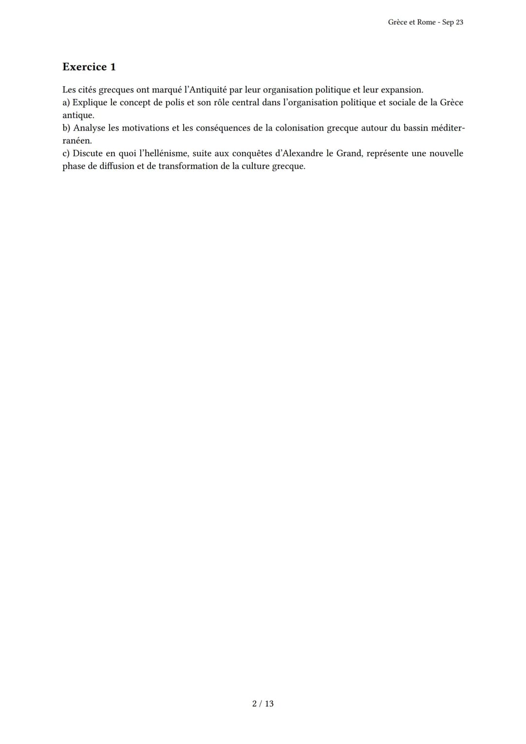 Grèce et Rome
Généré par Knowunity.fr - Sep 23
Description: Cet examen couvre les civilisations grecque et romaine antiques.
Bonne chance